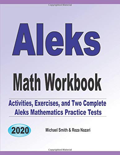 ALEKS Math Workbook: Exercises. Activities. and Two Full-Length ALEKS Math Practice Tests