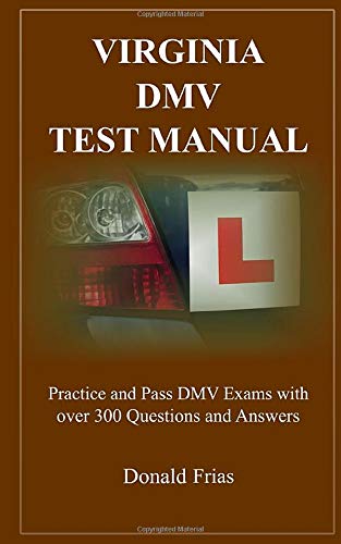 VIRGINIA DMV TEST MANUAL: Practice and Pass DMV Exams with over 300 Questions and Answers