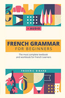French Grammar For Beginners: The most complete textbook and workbook for French Learners (French Grammar Textbook)