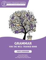 Purple Workbook: A Complete Course for Young Writers. Aspiring Rhetoricians.  and Anyone Else Who Needs to Understand How English Works (Grammar for
