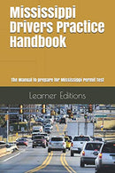 Mississippi Drivers Practice Handbook: The Manual to prepare for Mississippi Permit Test - More than 300 Questions and Answers