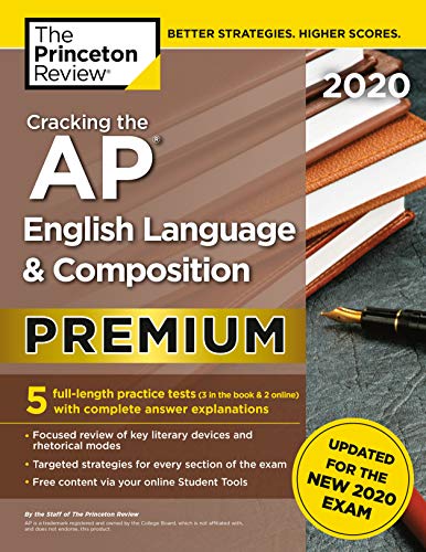 Cracking the AP English Language & Composition Exam 2020. Premium Edition: 5 Practice Tests + Complete Content Review + Proven Prep for the NEW