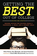 Getting the Best Out of College. Revised and Updated: Insider Advice for Success from a Professor. a Dean. and a Recent Grad (Getting the Best Out o