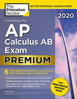 Cracking the AP Calculus AB Exam 2020. Premium Edition: 6 Practice Tests + Complete Content Review (College Test Preparation)