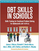 DBT Skills in Schools: Skills Training for Emotional Problem Solving for Adolescents (DBT STEPS-A) (The Guilford Practical Intervention in the Schoo