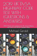 2019 UK DVSA HIGHWAY CODE TEST WITH (QUESTIONS & ANSWERS): 200 Drivers test questions for U.K. drivers theory test Exam from DVSA Question Bank