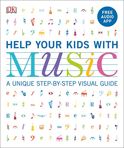 Help Your Kids With Music: A unique step-by-step visual guide