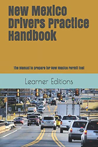 New Mexico Drivers Practice Handbook: The Manual to prepare for New Mexico Permit Test - More than 300 Questions and Answers