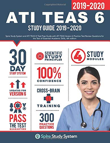 ATI TEAS 6 Study Guide: Spire Study System and ATI TEAS VI Test Prep Guide with ATI TEAS Version 6 Practice Test Review Questions for the Test of Es