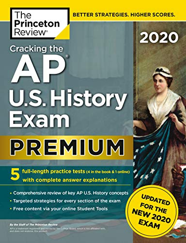 Cracking the AP U.S. History Exam 2020. Premium Edition: 5 Practice Tests + Complete Content Review + Proven Prep for the NEW 2020 Exam (College Tes