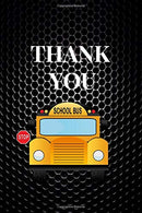 Thank You: Appreciation Gift For School Bus Driver|Thank You Gag Gift For Professional Drivers| Cute Journal For Male & Female Driver. Licensed