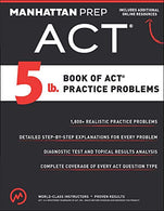 5 lb. Book of ACT Practice Problems (Manhattan Prep 5 lb Series)