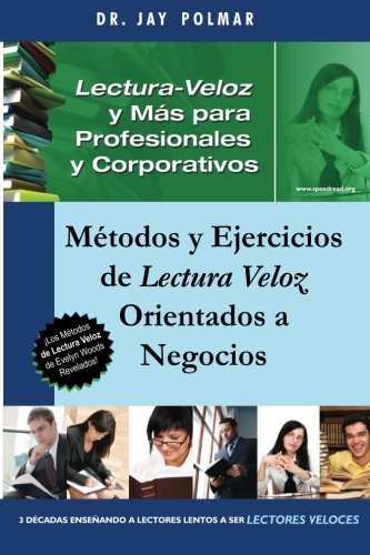 Lectura Veloz y Mas para Profesionales y Corporativos: Métodos y Ejercicios de Lectura Veloz Orientados a Negocios (Volume 7) (Spanish Editio