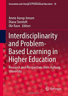 Interdisciplinarity and Problem-Based Learning in Higher Education: Research and Perspectives from Aalborg University (Innovation and Change in Prof