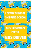 I Often Think Of Skipping School: Notebook/Journal for Bus Driver to Writing (6x9 Inch. 15.24x22.86 cm.) Journal Lined Paper 120 Blank Pages (YELLOW