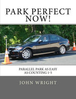 Park Perfect Now!: Parallel Park As Easy As Counting 1-5