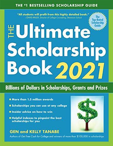 The Ultimate Scholarship Book 2021: Billions of Dollars in Scholarships. Grants and Prizes
