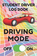 Student Driver Log Book: Record Student Driving Time (Day. Night. Total. and Time Carried Forward) and Other Factors in Tables (Colorful. Red Car)
