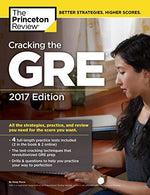 Cracking the GRE with 4 Practice Tests. 2017 Edition (Graduate School Test Preparation)