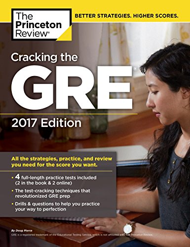 Cracking the GRE with 4 Practice Tests. 2017 Edition (Graduate School Test Preparation)
