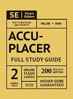 ACCUPLACER Full Study Guide: Complete Subject Review. 2 Full Practice Tests. 200 Realistic Questions. Online Flashcards