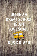 Behind A Great School Is An Awesome Bus Driver: Funny Novelty School Bus Driver Gift|Thank You Gift For Professional Drivers| Keepsake Journal For .