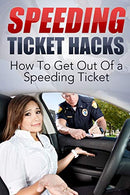 Speeding Ticket Hacks: How to get out of a speeding ticket