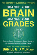 Change Your Brain. Change Your Grades: The Secrets of Successful Students:  Science-Based Strategies to Boost Memory. Strengthen Focus. and Study Fa