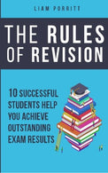 The Rules of Revision: 10 successful students help you achieve outstanding exam results