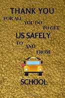 Thank You For All You Do To Get Us Safely To And From School: School Bus Driver Gifts|Gag Gift For Professional Male & Female Drivers. Licensed