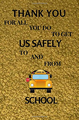 Thank You For All You Do To Get Us Safely To And From School: School Bus Driver Gifts|Gag Gift For Professional Male & Female Drivers. Licensed
