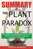 SUMMARY Of The Plant Paradox: The Hidden Dangers in Healthy Foods That Cause Disease and Weight Gain