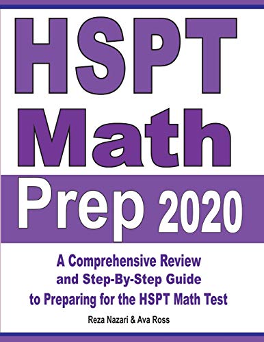 HSPT Math Prep 2020: A Comprehensive Review and Step-By-Step Guide to Preparing for the HSPT Math Test