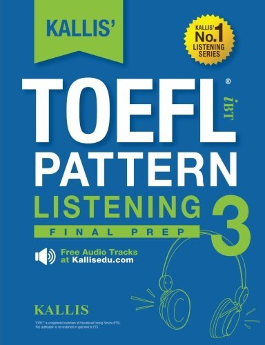 Kallis' TOEFL iBT Pattern Listening 3: Conquer: (College Test Prep 2016 + Practice Test + Skill Building+ Study Guide Book ) (Volume 3)