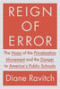 Reign of Error: The Hoax of the Privatization Movement and the Danger to America's Public Schools
