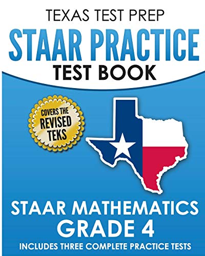 TEXAS TEST PREP STAAR Practice Test Book STAAR Mathematics Grade 4: Includes 3 Complete STAAR Math Practice Tests