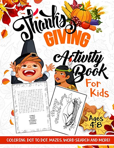 Thanksgiving Activity Book for Kids Ages 4-8: A Fun Kid Workbook Game For Learning. Coloring. Dot to Dot. Mazes. Word Search and More!