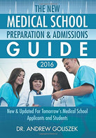 The New Medical School Preparation & Admissions Guide. 2016: New & Updated For Tomorrow's Medical School Applicants and Students