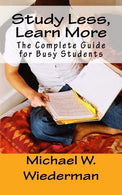 Study Less. Learn More: The Complete Guide for Busy Students
