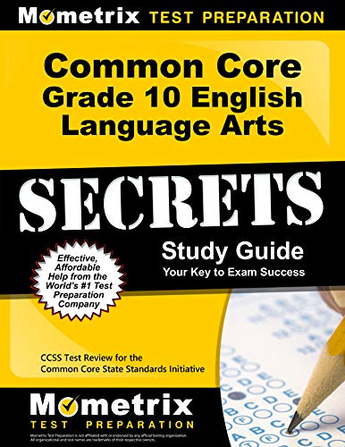 Common Core Grade 10 English Language Arts Secrets Study Guide: CCSS Test Review for the Common Core State Standards Initiative