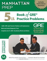 5 Lb. Book of GRE Practice Problems: Strategy Guide. Includes Online Bonus Questions