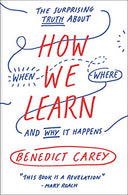 How We Learn: The Surprising Truth About When. Where. and Why It Happens