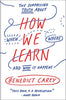 How We Learn: The Surprising Truth About When. Where. and Why It Happens