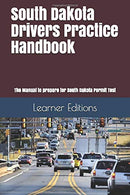 South Dakota Drivers Practice Handbook: The Manual to prepare for South Dakota Permit Test - More than 300 Questions and Answers