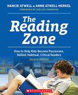 The Reading Zone. 2nd Edition: How to Help Kids Become Skilled. Passionate. Habitual. Critical Readers