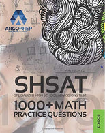 SHSAT Prep: 1.000+ Math Practice Questions | New York City Specialized High School Admissions Test by ArgoPrep
