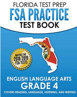 FLORIDA TEST PREP FSA Practice Test Book English Language Arts Grade 4: Covers Reading. Language. Listening. and Writing