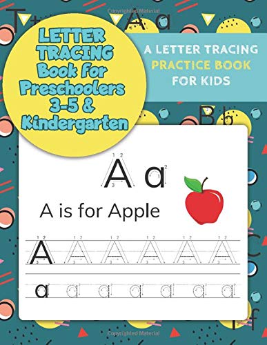 Letter Tracing Book for Preschoolers 3-5 & Kindergarten: Letter Tracing Books for Kids Ages 3-5 & Kindergarten and Letter Tracing Workbook