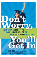 Don't Worry. You'll Get In: 100 Winning Tips for Stress-Free College Admissions