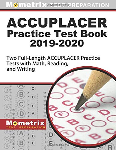 ACCUPLACER Practice Test Book 2019-2020: Two Full-Length ACCUPLACER Practice Tests with Math. Reading. and Writing